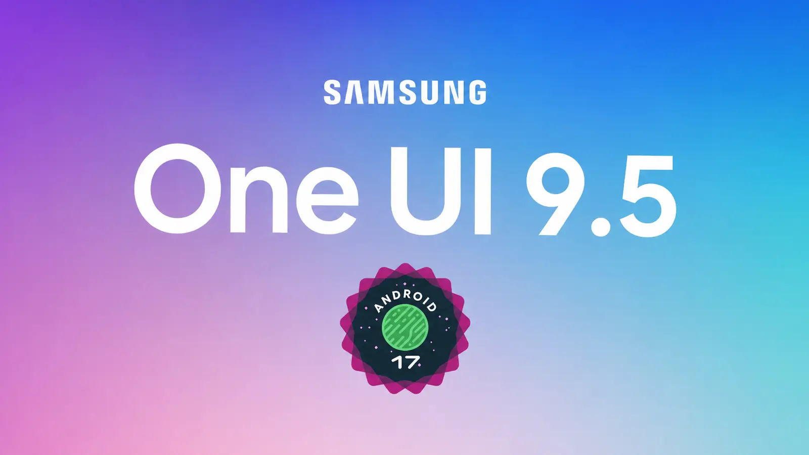 Samsung One UI 9.5 promotion on a purple-to-blue gradient background with an Android badge in the center bottom.